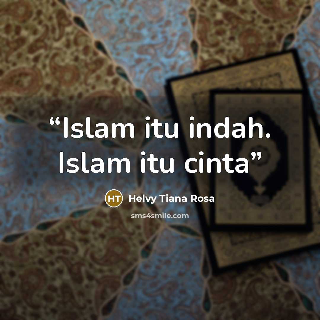 “Islam itu indah. Islam itu cinta” quote by Helvy Tiana Rosa