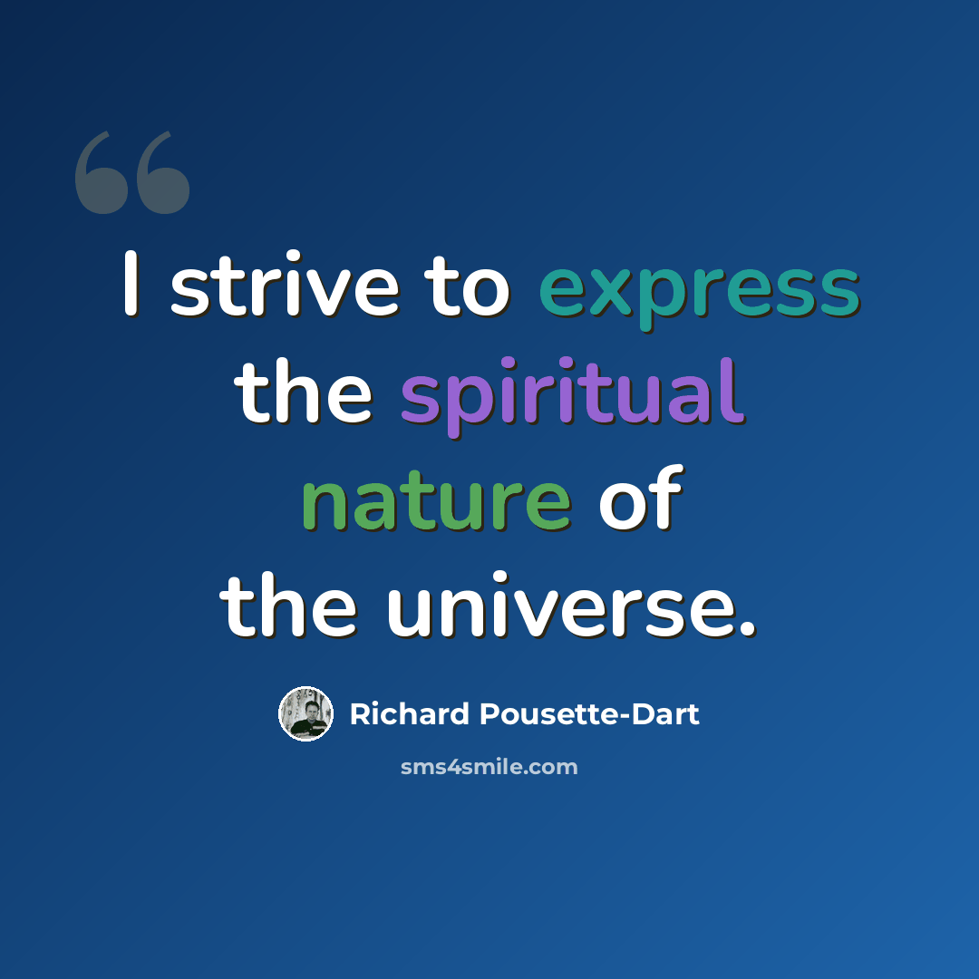 “I strive to express the spiritual nature of the universe.” quote by Richard Pousette-Dart