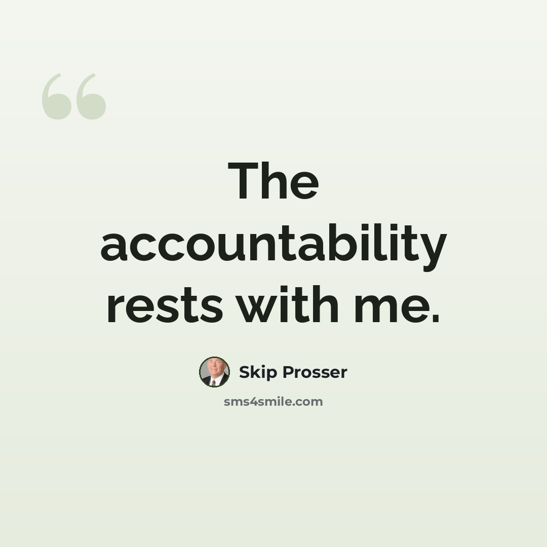 “The accountability rests with me.” quote by Skip Prosser