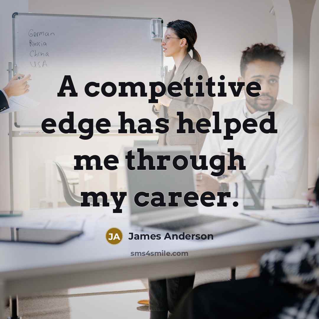 “A competitive edge has helped me through my career.” quote by James Anderson