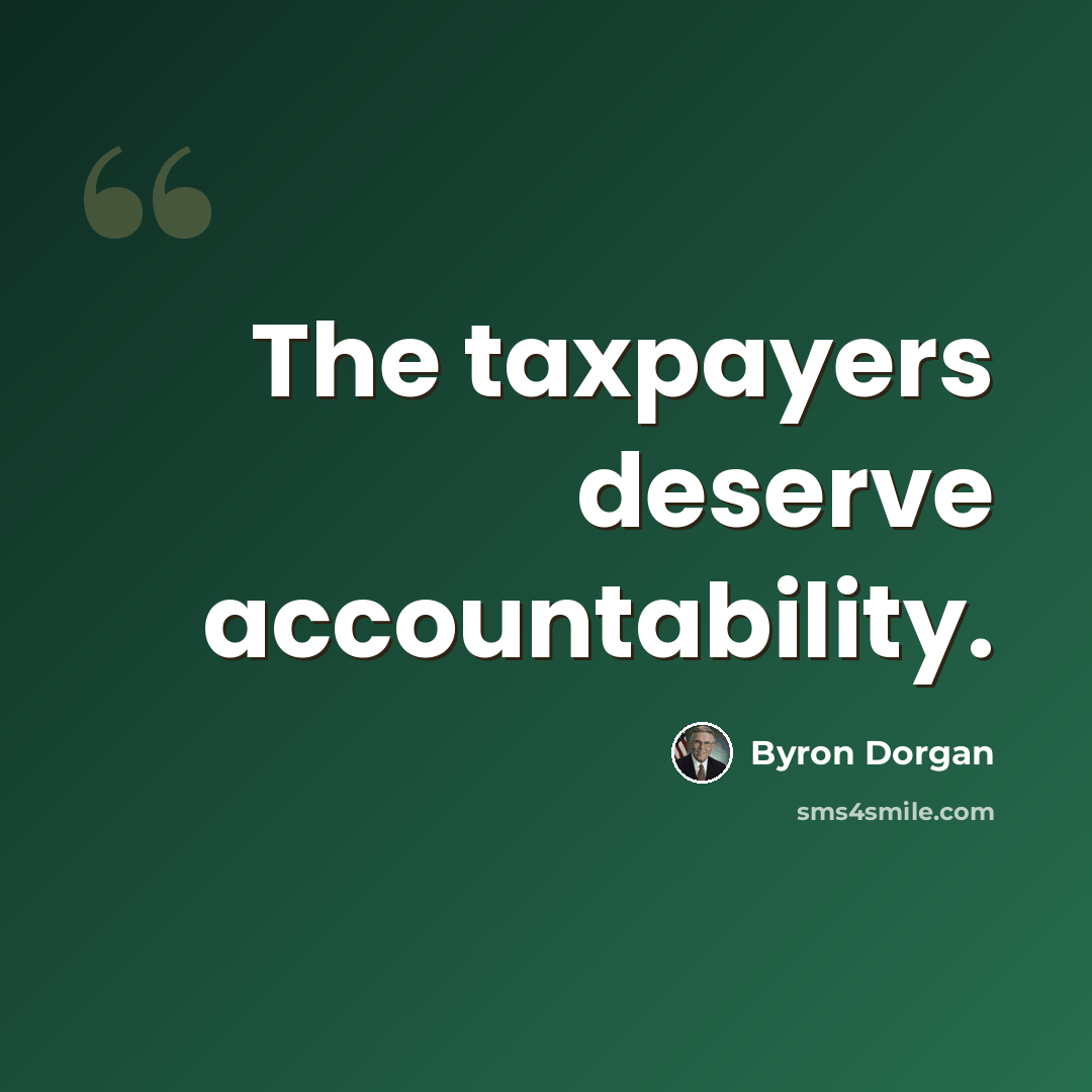 “The taxpayers deserve accountability.” quote by Byron Dorgan