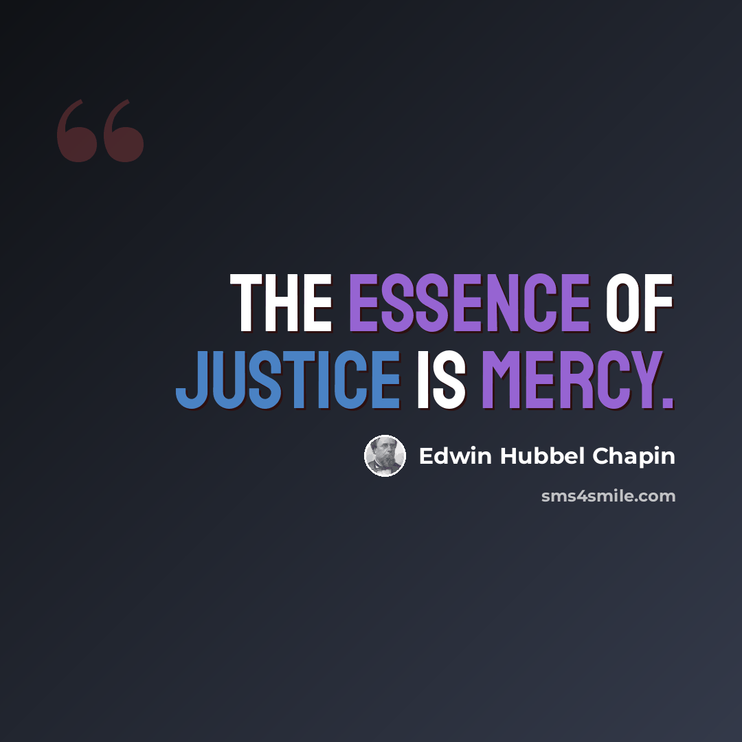 “The essence of justice is mercy.” quote by Edwin Hubbel Chapin
