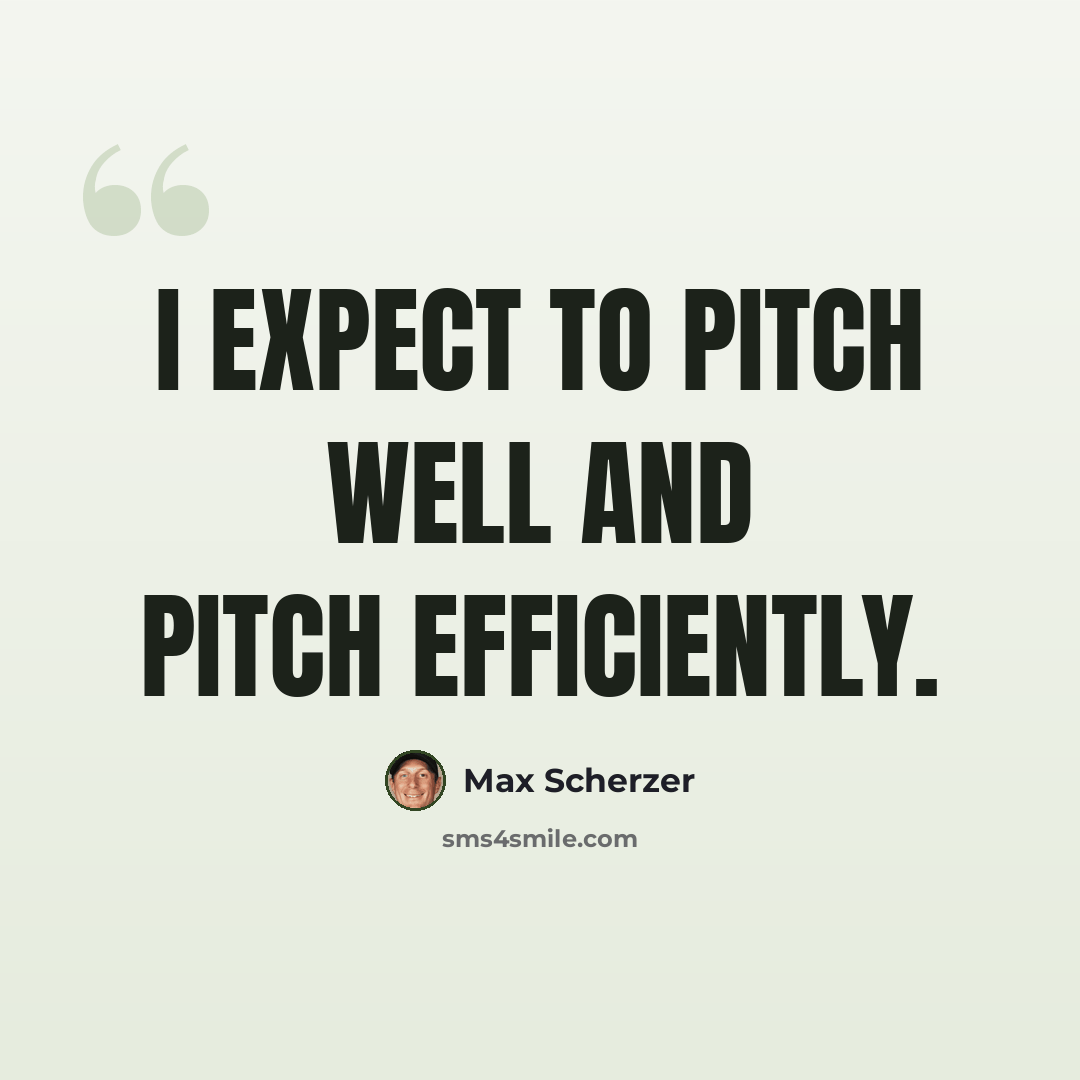“I expect to pitch well and pitch efficiently.” quote by Max Scherzer