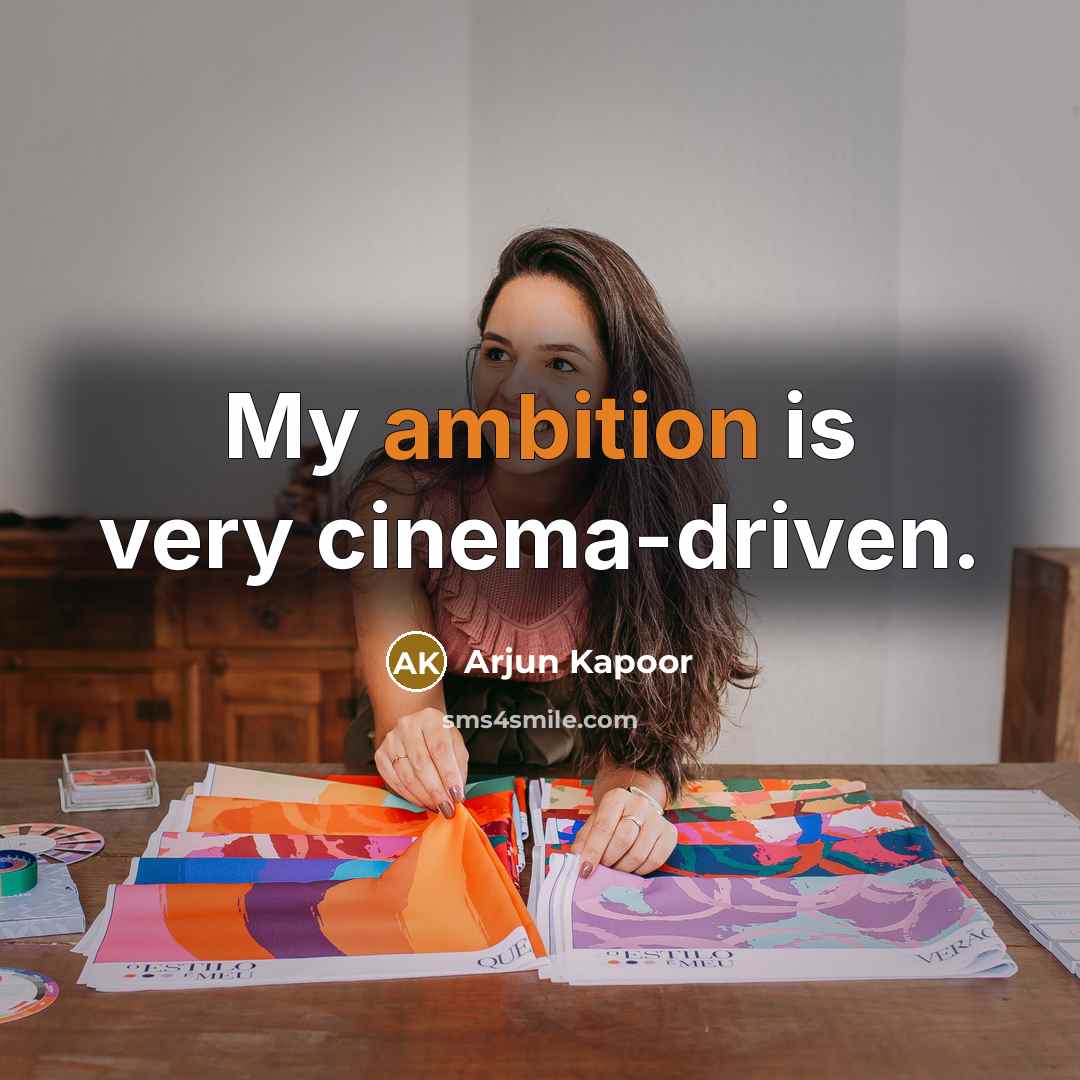 “My ambition is very cinema-driven.” quote by Arjun Kapoor
