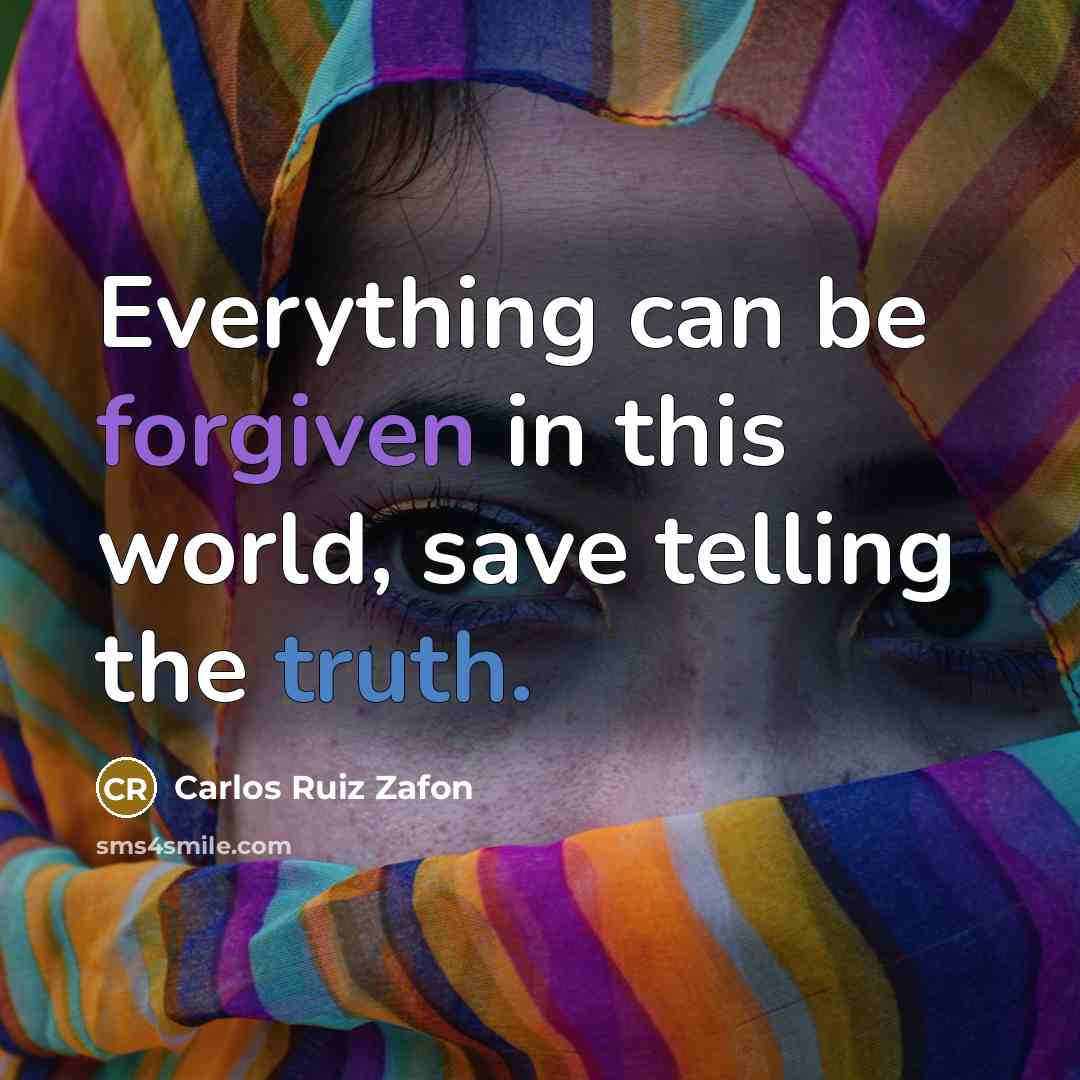 “Everything can be forgiven in this world, save telling the truth.” quote by Carlos Ruiz Zafon