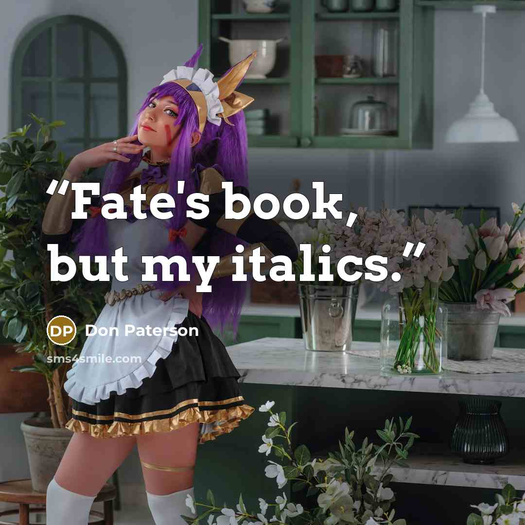 “Fate's book, but my italics.” quote by Don Paterson