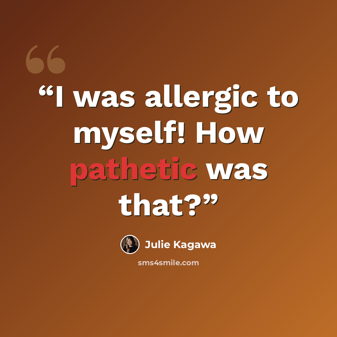 “I was allergic to myself! How pathetic was that?” quote by Julie Kagawa