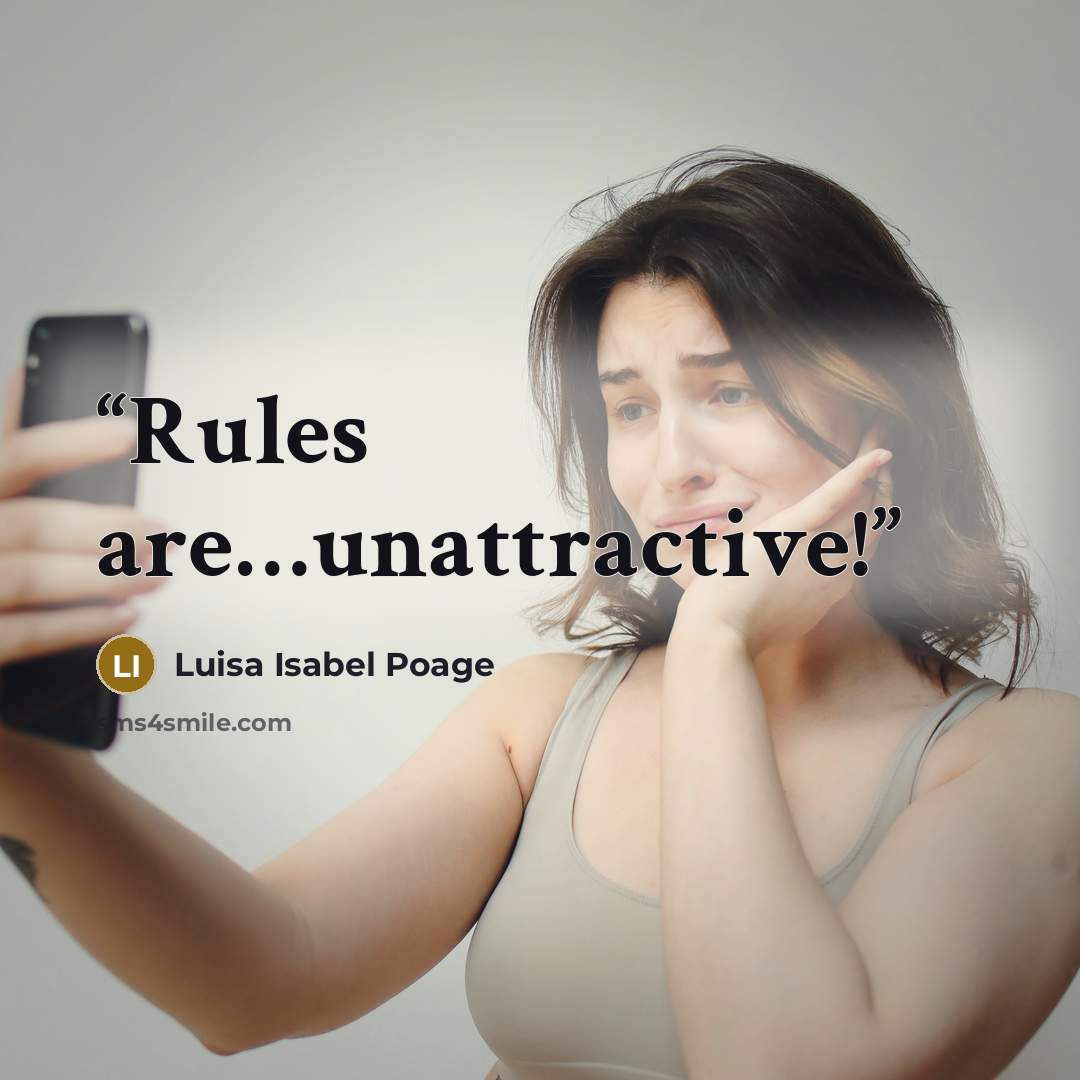 “Rules are…unattractive!” quote by Luisa Isabel Poage