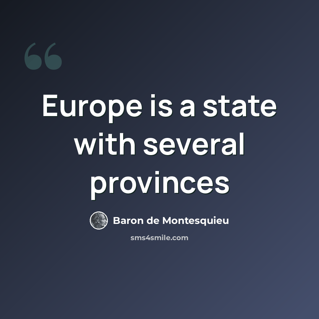“Europe is a state with several provinces” quote by Baron de Montesquieu