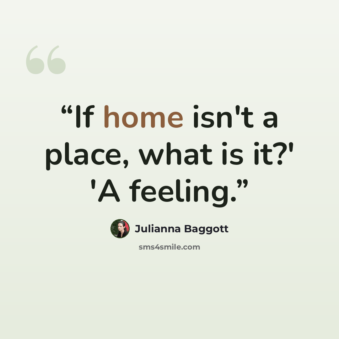 “If home isn't a place, what is it?' 'A feeling.” quote by Julianna Baggott