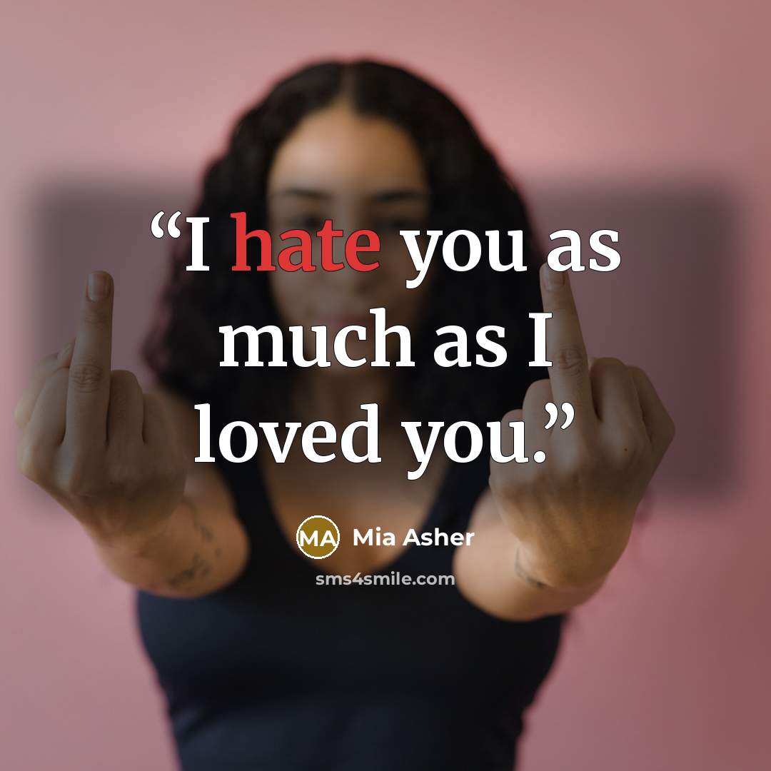 “I hate you as much as I loved you.” quote by Mia Asher