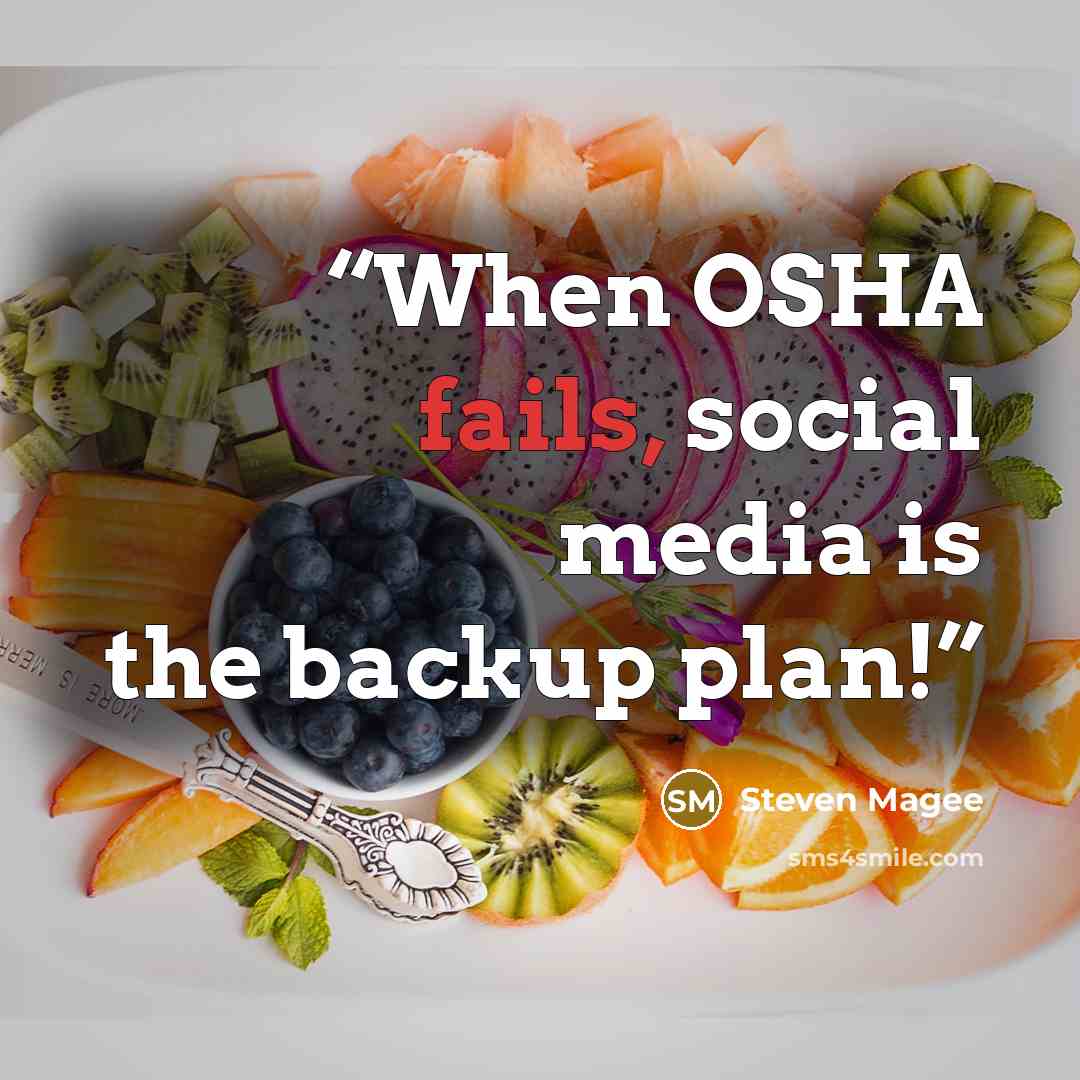 “When OSHA fails, social media is the backup plan!” quote by Steven Magee