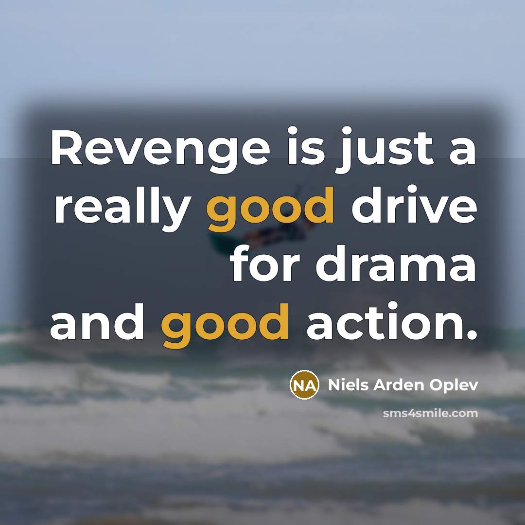 “Revenge is just a really good drive for drama and good action.” quote by Niels Arden Oplev