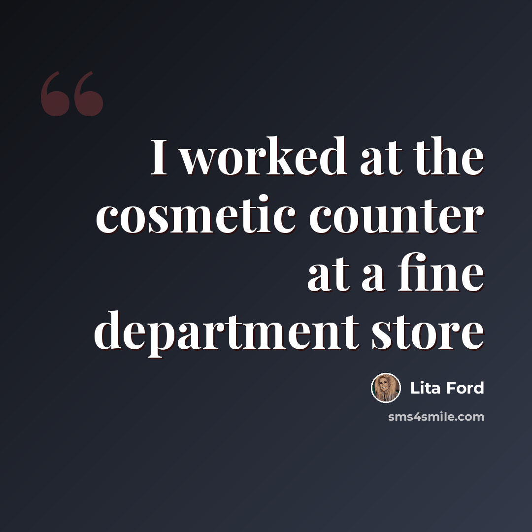 “I worked at the cosmetic counter at a fine department store” quote by Lita Ford