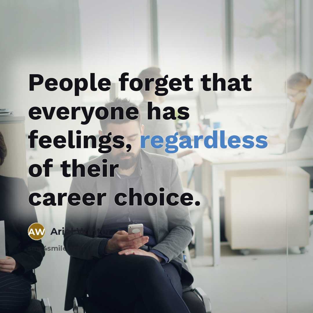 “People forget that everyone has feelings, regardless of their career choice.” quote by Ariel Winter