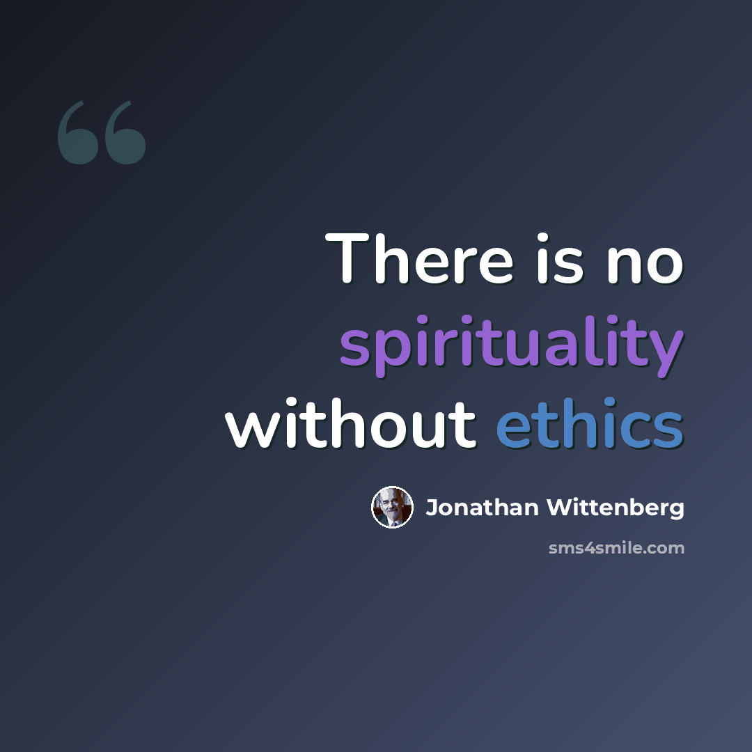 “There is no spirituality without ethics” quote by Jonathan Wittenberg
