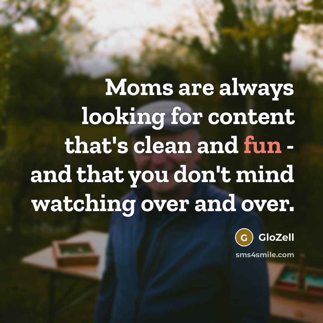 “Moms are always looking for content that's clean and fun - and that you don't mind watching over and over.” quote by GloZell
