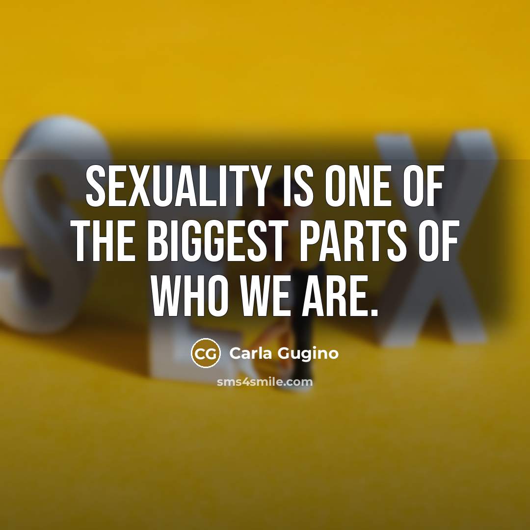 “Sexuality is one of the biggest parts of who we are.” quote by Carla Gugino