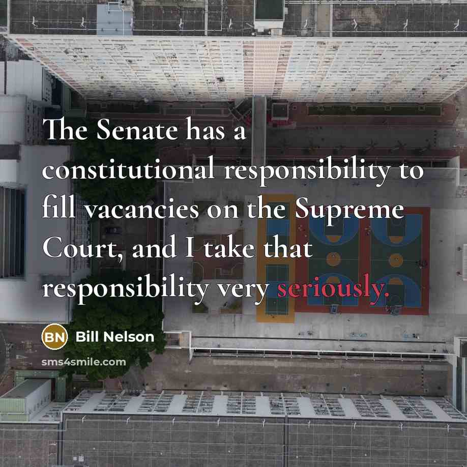 “The Senate has a constitutional responsibility to fill vacancies on the Supreme Court, and I take that responsibility very seriously.” quote by Bill Nelson