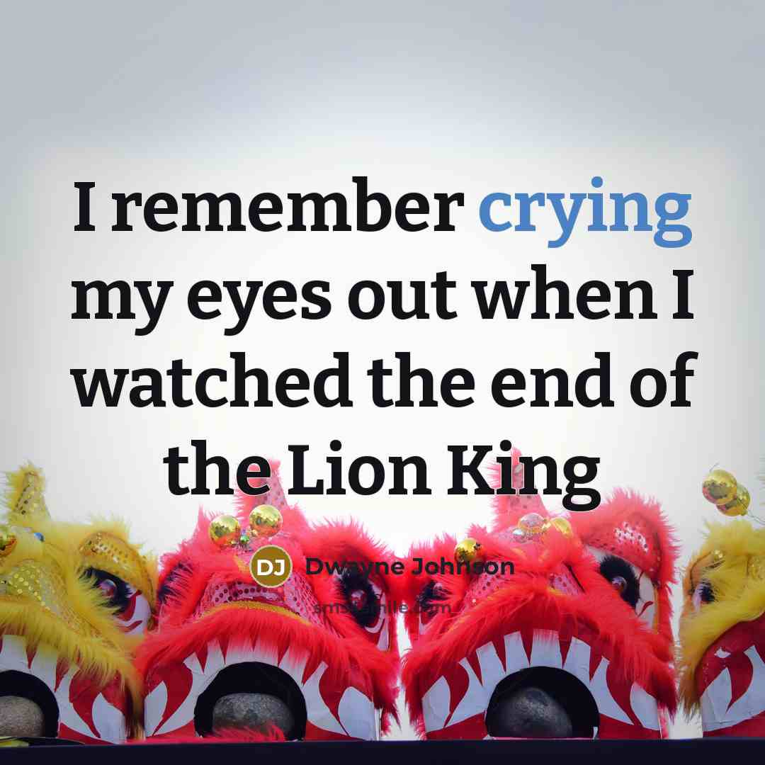 “I remember crying my eyes out when I watched the end of the Lion King” quote by Dwayne Johnson