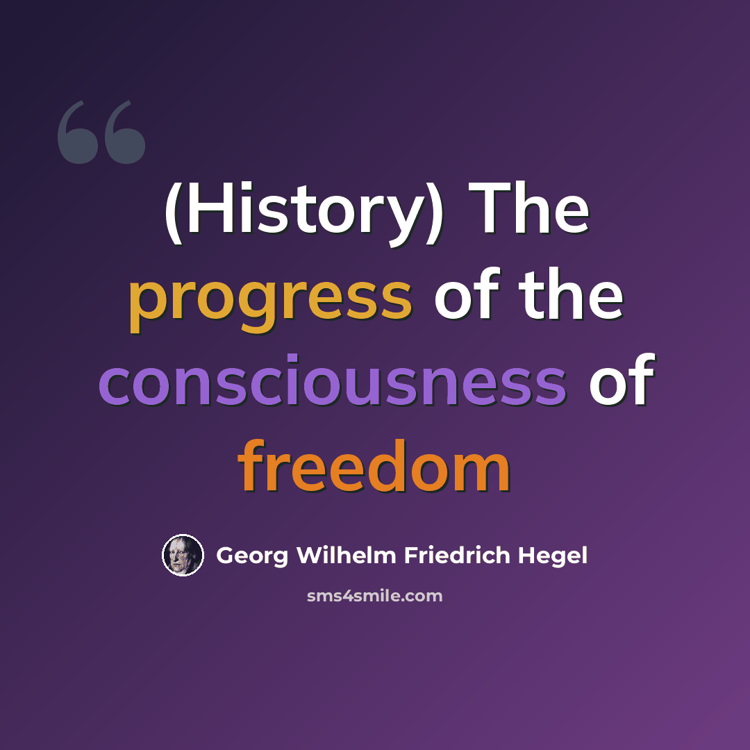 “(History) The progress of the consciousness of freedom” quote by Georg Wilhelm Friedrich Hegel