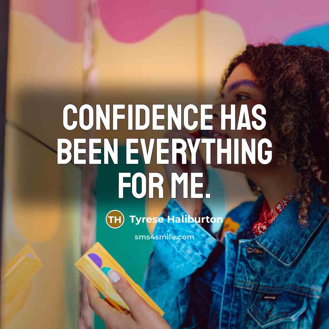 “Confidence has been everything for me.” quote by Tyrese Haliburton