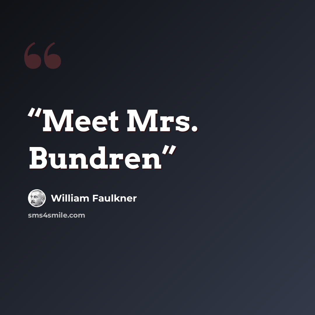 “Meet Mrs. Bundren” quote by William Faulkner