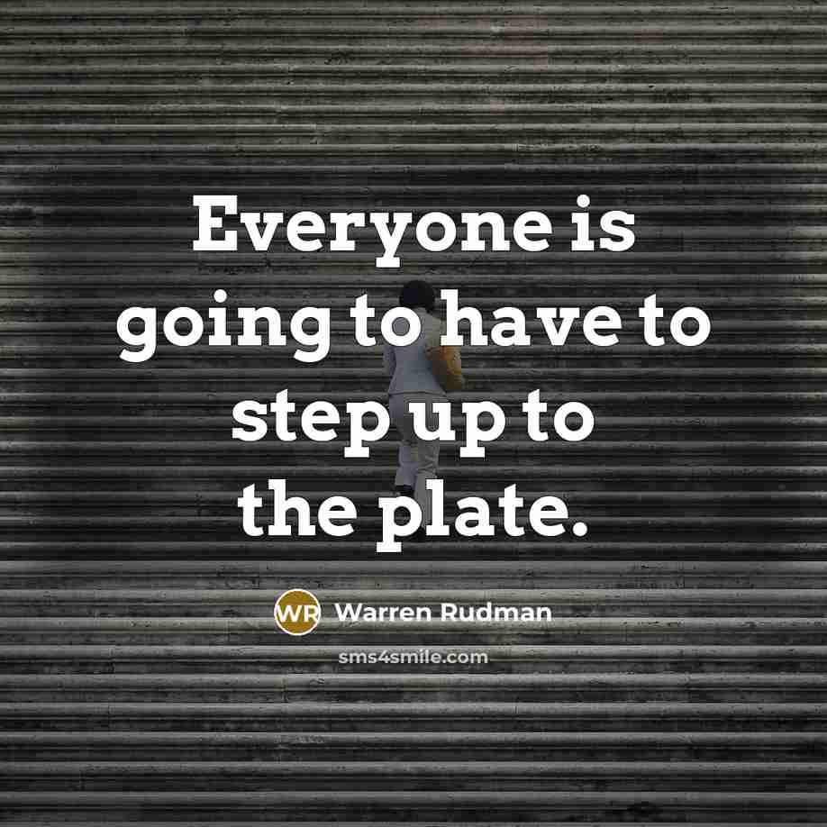 “Everyone is going to have to step up to the plate.” quote by Warren Rudman