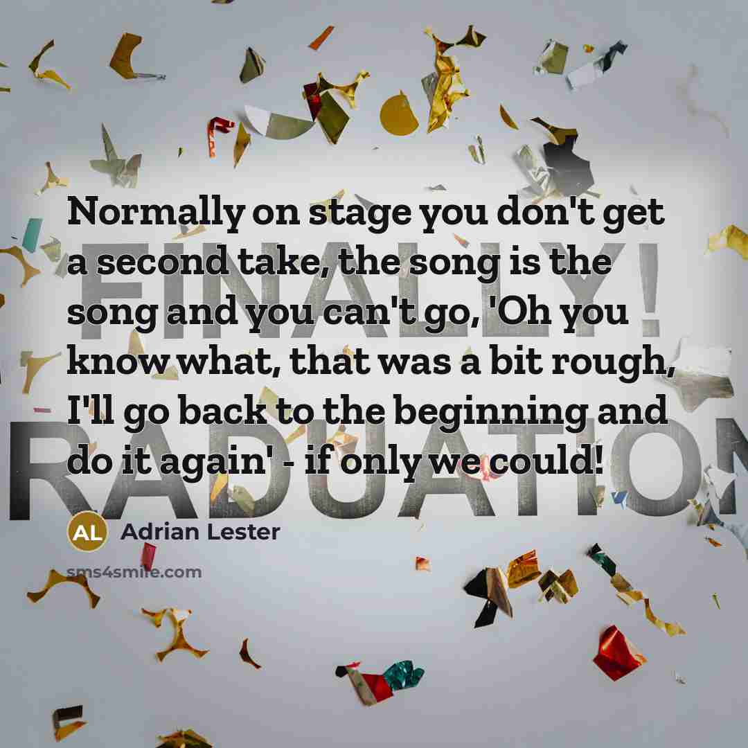 “Normally on stage you don't get a second take, the song is the song and you can't go, 'Oh you know what, that was a bit rough, I'll go back to the beginning and do it again' - if only we could!” quote by Adrian Lester