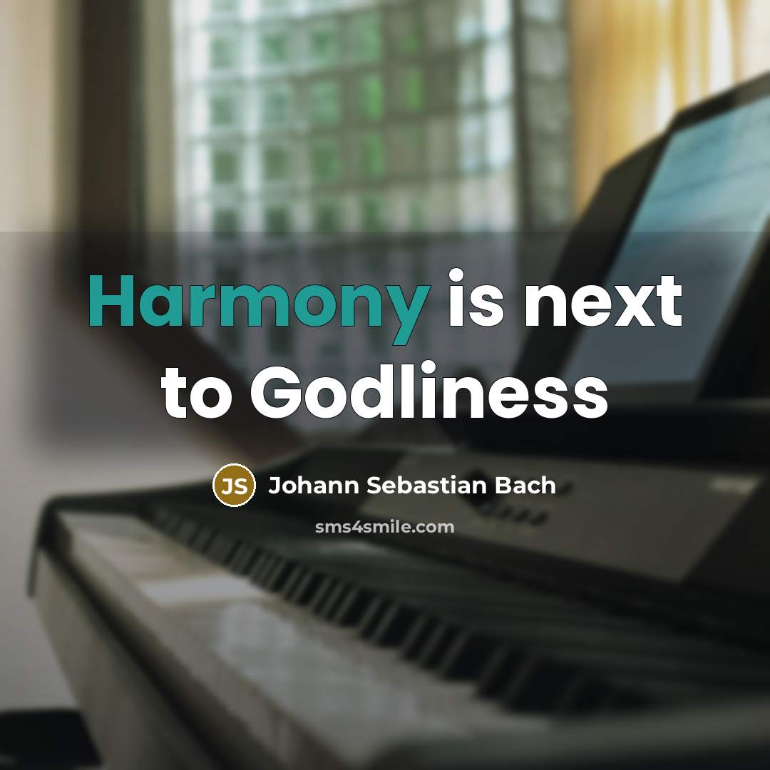 “Harmony is next to Godliness” quote by Johann Sebastian Bach