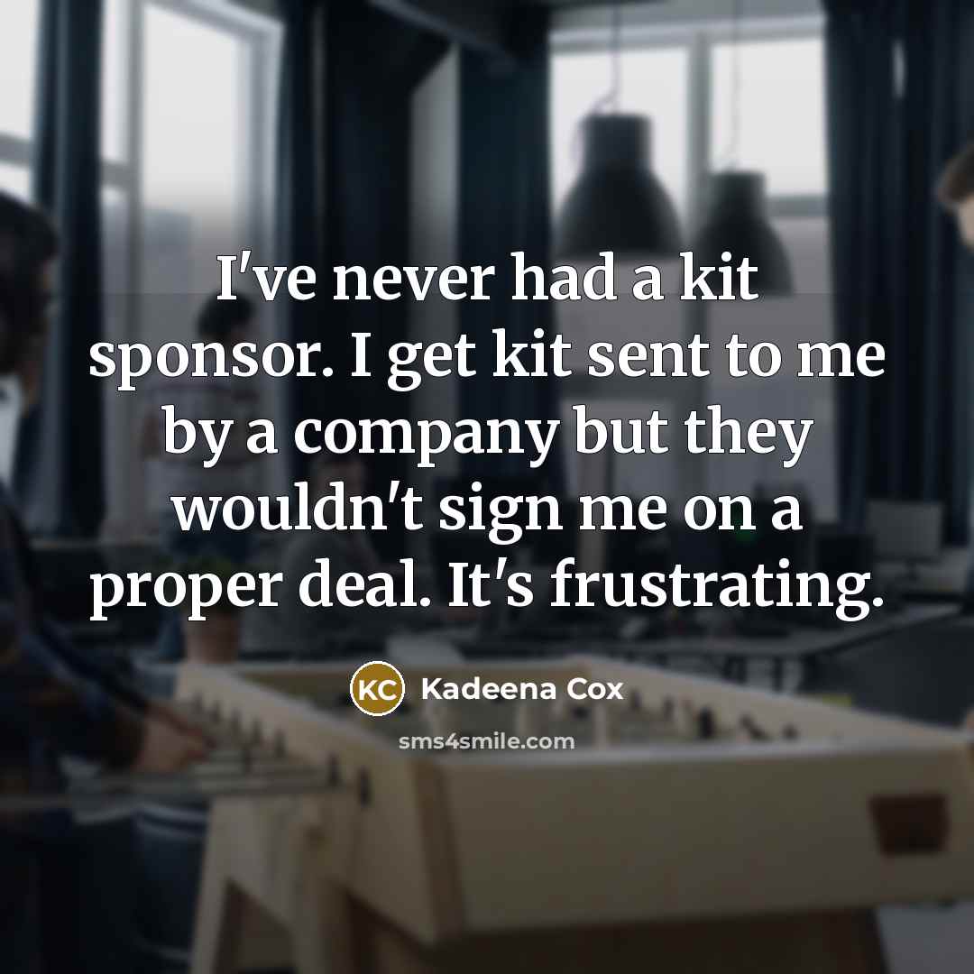 “I've never had a kit sponsor. I get kit sent to me by a company but they wouldn't sign me on a proper deal. It's frustrating.” quote by Kadeena Cox