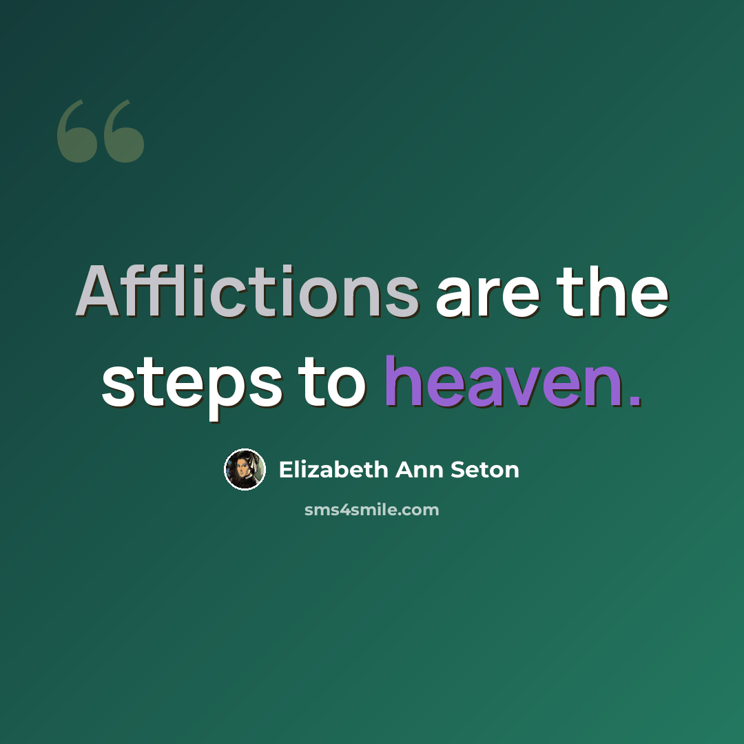 “Afflictions are the steps to heaven.” quote by Elizabeth Ann Seton