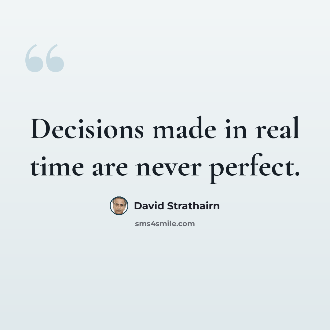 “Decisions made in real time are never perfect.” quote by David Strathairn