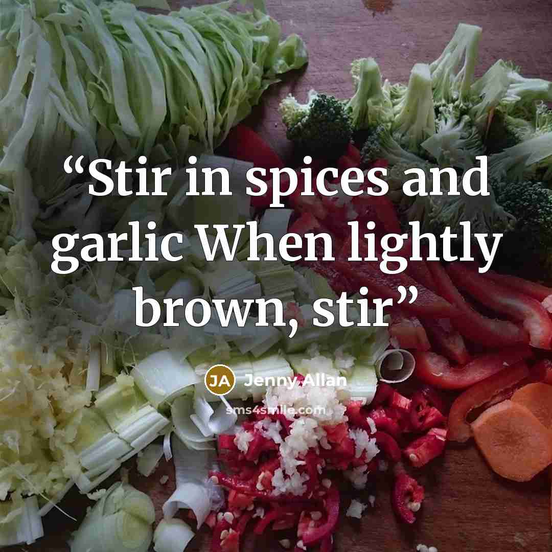 “Stir in spices and garlic When lightly brown, stir” quote by Jenny Allan