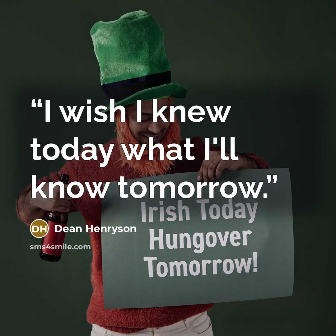 “I wish I knew today what I'll know tomorrow.” quote by Dean Henryson