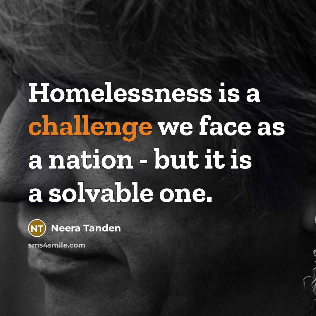 “Homelessness is a challenge we face as a nation - but it is a solvable one.” quote by Neera Tanden