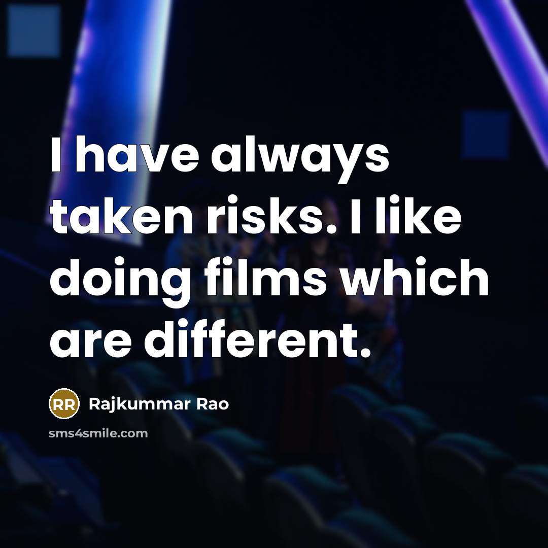 “I have always taken risks. I like doing films which are different.” quote by Rajkummar Rao