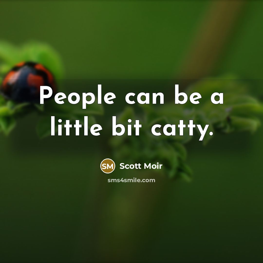 “People can be a little bit catty.” quote by Scott Moir