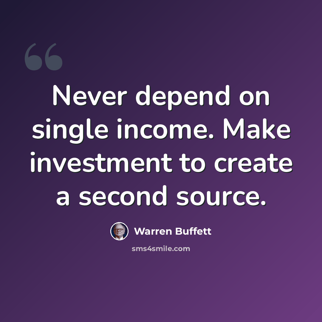 “Never depend on single income. Make investment to create a second source.” quote by Warren Buffett