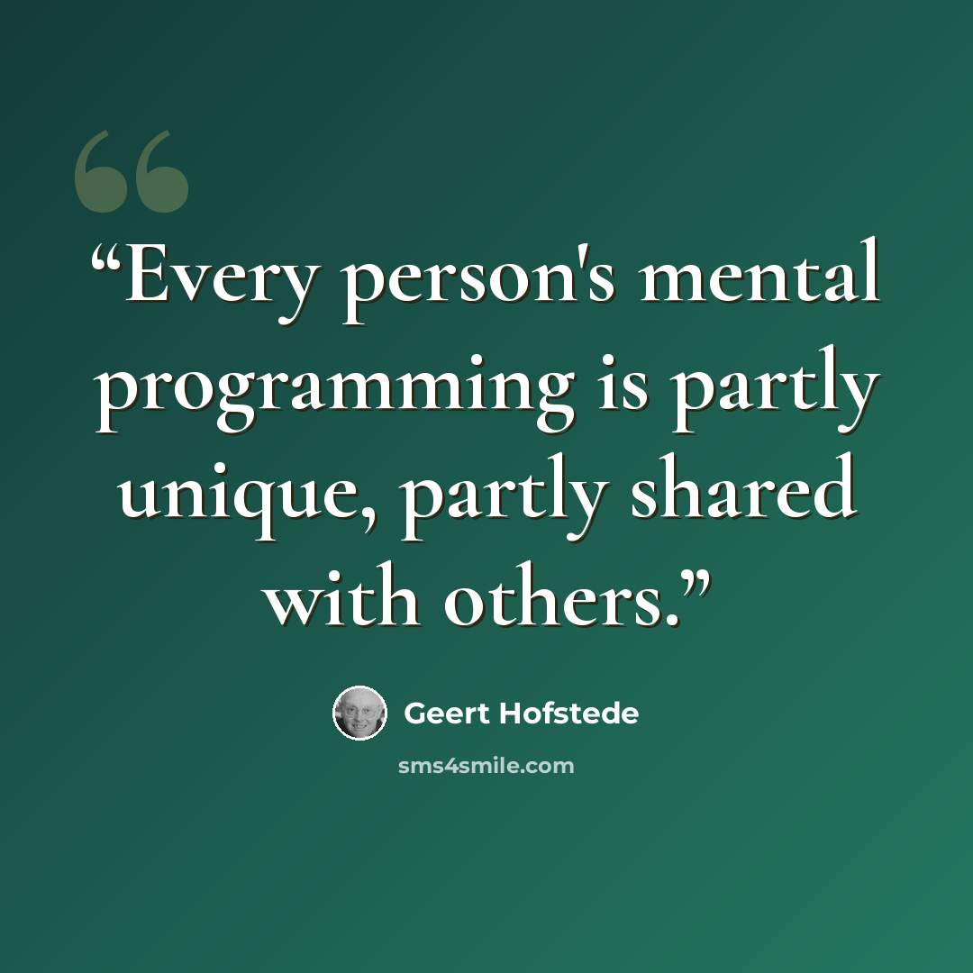“Every person's mental programming is partly unique, partly shared with others.” quote by Geert Hofstede