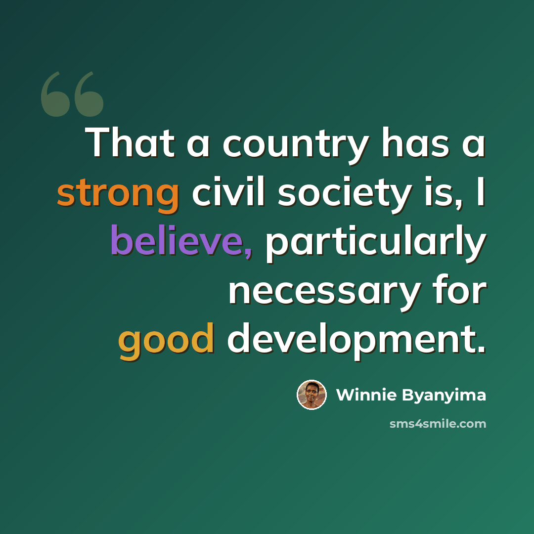 “That a country has a strong civil society is, I believe, particularly necessary for good development.” quote by Winnie Byanyima