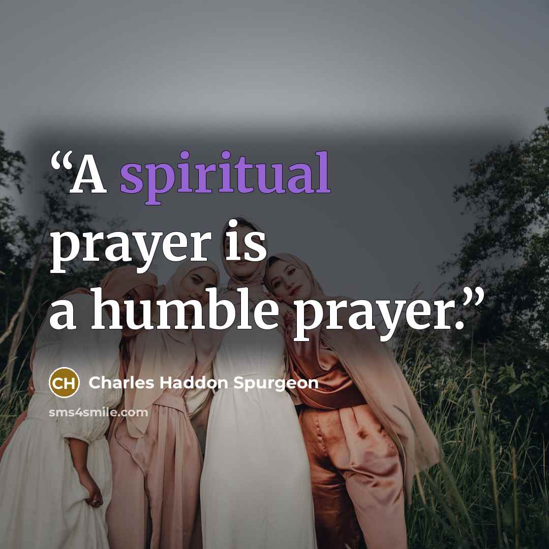 “A spiritual prayer is a humble prayer.” quote by Charles Haddon Spurgeon