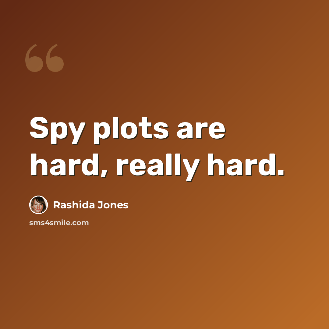 “Spy plots are hard, really hard.” quote by Rashida Jones