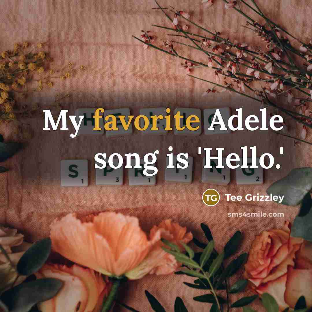 “My favorite Adele song is 'Hello.'” quote by Tee Grizzley