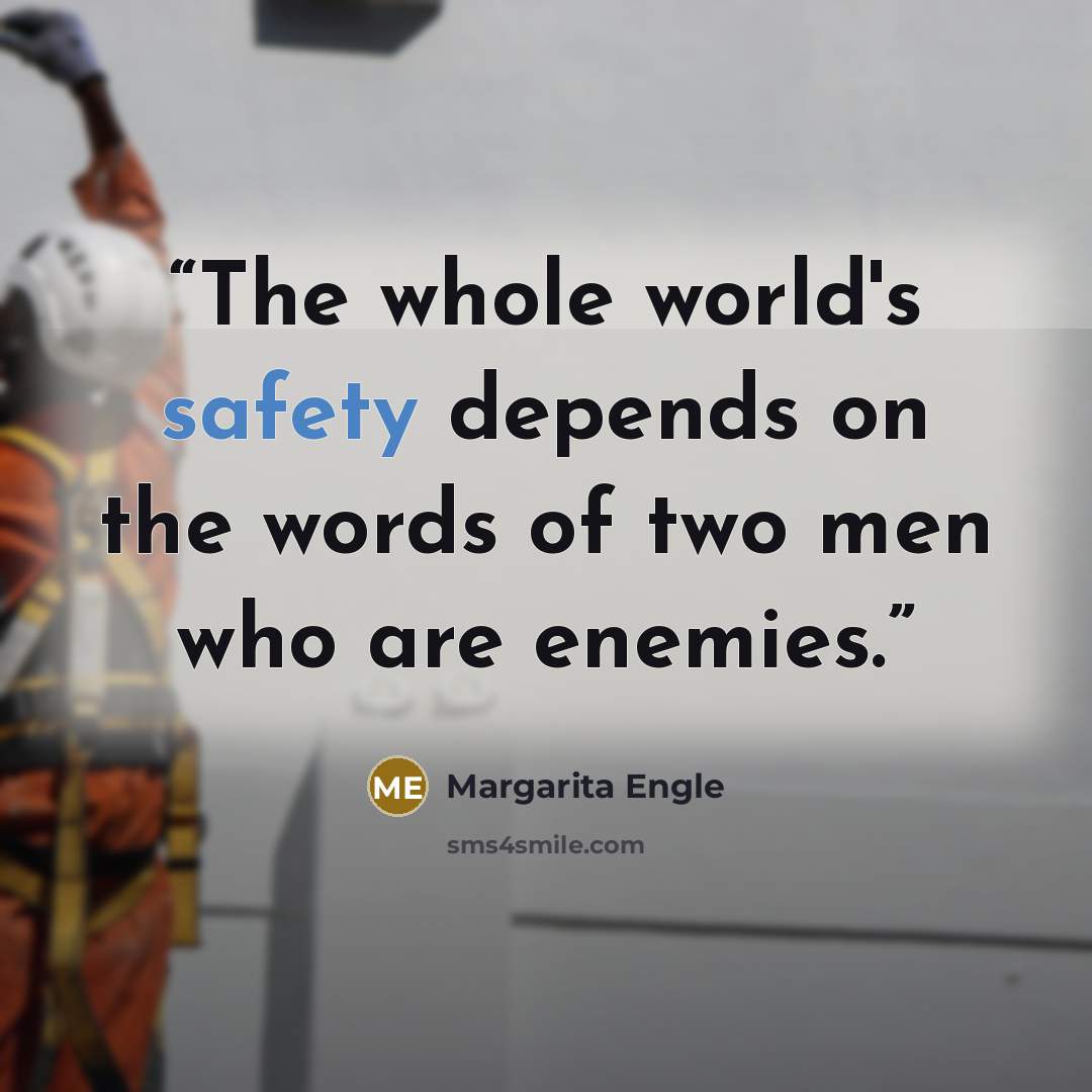 “The whole world's safety depends on the words of two men who are enemies.” quote by Margarita Engle