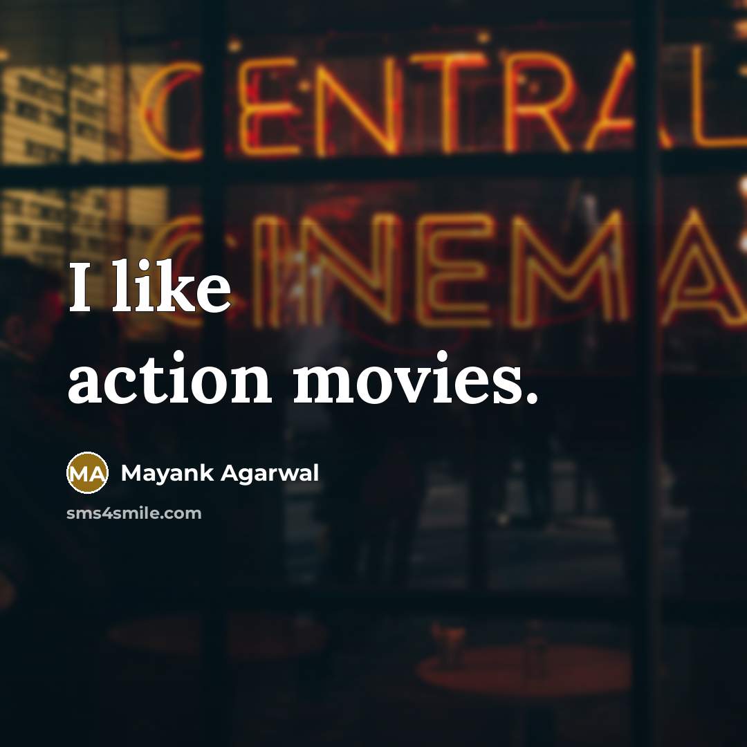“I like action movies.” quote by Mayank Agarwal