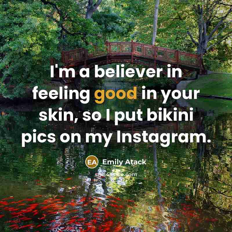 “I'm a believer in feeling good in your skin, so I put bikini pics on my Instagram.” quote by Emily Atack
