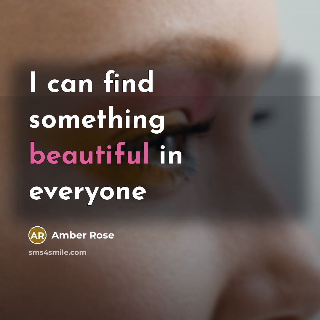 “I can find something beautiful in everyone” quote by Amber Rose