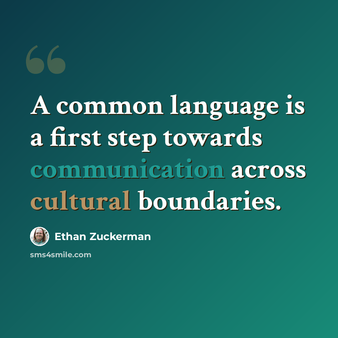 “A common language is a first step towards communication across cultural boundaries.” quote by Ethan Zuckerman