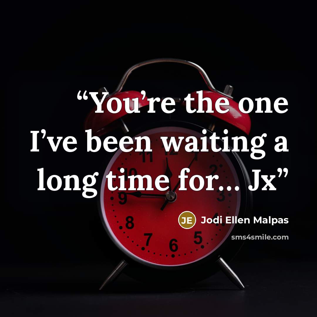“You’re the one I’ve been waiting a long time for… Jx” quote by Jodi Ellen Malpas